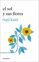 EL SOL Y SUS FLORES - Rupi Kaur (2018)