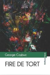 Fire de tort - George Cosbuc (ISBN: 9786064607393)