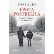 Epoca postbelica. O istorie a Europei de dupa 1945 - Tony Judt (ISBN: 9786063345241)