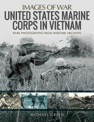 United States Marine Corps in Vietnam - Michael Green (ISBN: 9781526751232)
