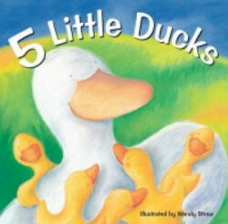 5 Little Ducks - Wendy Straw (ISBN: 9781782261971)