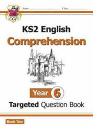 KS2 English Targeted Question Book: Year 6 Reading Comprehension - Book 2 (with Answers) - CGP Books (ISBN: 9781782947028)