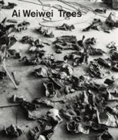 Ai Weiwei - Trees (ISBN: 9780947830564)