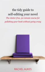 Tidy Guide to Self-Editing Your Novel - Rachel Aukes (ISBN: 9781732844926)