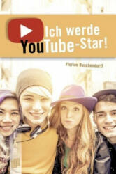 Ich werde YouTube-Star! - Florian Buschendorff (ISBN: 9783834635433)