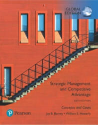 Strategic Management and Competitive Advantage: Concepts and Cases, Global Edition - Jay B. Barney, William S. Hesterly (ISBN: 9781292258041)