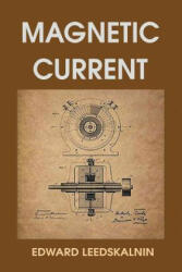 Magnetic Current - Edward Leedskalnin (ISBN: 9781684119226)