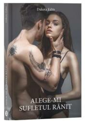 Alege-mi sufletul ranit - Dakota Edits (ISBN: 9786069017869)