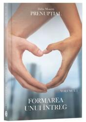 Prenuptial Volumul 1. Formarea unui intreg - Delia Moretti (ISBN: 9786069017883)
