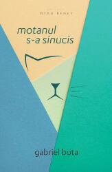 Motanul s-a sinucis - Gabriel Bota (ISBN: 9786067632736)