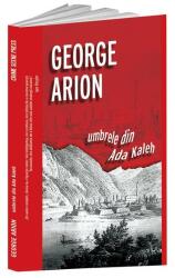 Umbrele din Ada Kaleh - George Arion (ISBN: 9786068959351)
