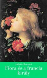 Fiora és a francia király - Juliette Benzoni (ISBN: 9789639093201)