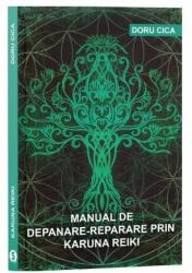 Manual de depanare-reparare prin Karuna Reiki - Doru Cica (ISBN: 9786069092088)