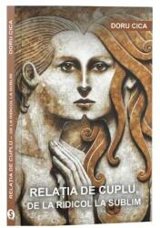 Relatia de cuplu, de la ridicol la sublim - Doru Cica (ISBN: 9786069092118)