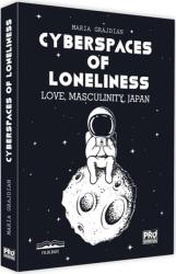 Cyberspaces of Loneliness: Love, Masculinity, Japan - Maria-Mihaela Grajdian (ISBN: 9786062610821)