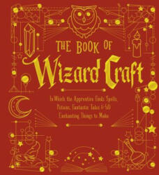 Book of Wizard Craft - Janice Eaton Kilby, Deborah Morganthal, Terry Taylor (ISBN: 9781454935476)
