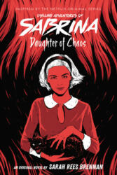Daughter of Chaos (Chilling Adventures of Sabrina, Novel 2): Volume 2 - Sarah Rees Brennan (ISBN: 9781338326062)