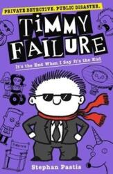 Timmy Failure: It's the End When I Say It's the End - Stephan Pastis (ISBN: 9781406382792)
