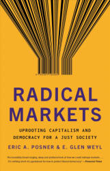 Radical Markets - Eric A. Posner, E. Glen Weyl (ISBN: 9780691196060)