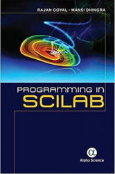 Programming in SCILAB - Rajan Goyal, Mansi Aggarwal (ISBN: 9781783324019)