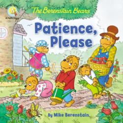The Berenstain Bears Patience, Please (ISBN: 9780310763680)