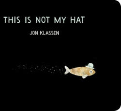 This Is Not My Hat - John Klassen (ISBN: 9781406390735)