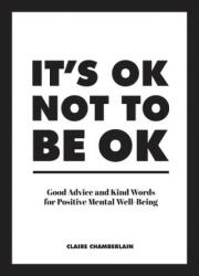 It's OK Not to Be OK - Claire Chamberlain (ISBN: 9781786859853)