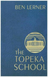 TOPEKA SCHOOL - Ben Lerner (ISBN: 9781783785728)