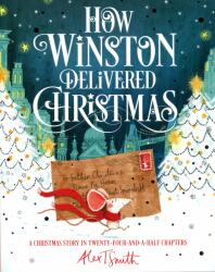 How Winston Delivered Christmas - Alex T. Smith (ISBN: 9781529010862)