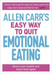 Allen Carr's Easy Way to Quit Emotional Eating - Allen Carr (ISBN: 9781788280297)