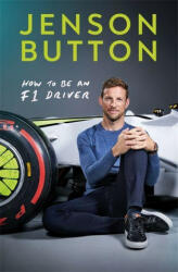 How To Be An F1 Driver - JENSON BUTTON (ISBN: 9781788702621)