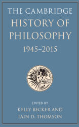 The Cambridge History of Philosophy, 1945-2015 - Kelly Becker, Iain D. Thomson (ISBN: 9781107173033)