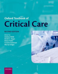 Oxford Textbook of Critical Care - Webb, Andrew (Vice President, Quality and Medical Affairs, Sault Area Hospital, Sault Ste Marie, Canada), Angus, Derek (Professor of Critical Care Medicine, Medicine, Health Policy & Management and Cli (ISBN: 97801988554