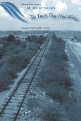 The Train That Had Wings: Selected Stories of M. Mukundan (ISBN: 9780891480914)