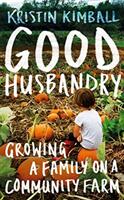Good Husbandry - Growing a Family on a Community Farm (ISBN: 9781783784684)
