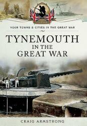 Tynemouth in the Great War (ISBN: 9781473822078)