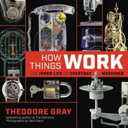 How Things Work - Theodore Gray, Nick Mann (ISBN: 9780316445436)