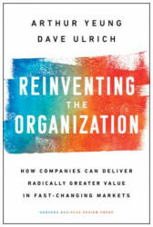 Reinventing the Organization - Arthur Yeung, Dave Ulrich (ISBN: 9781633697706)