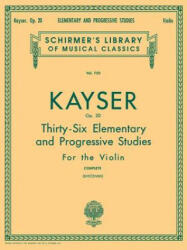 36 Elementary & Progressive Studies, Op. 20 - Heinrich Ernst Kayser, Louis Svecenski (ISBN: 9780793554348)