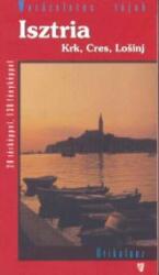 Isztria, Krk, Cres, Losinj útikönyv Hibernia kiadó, Hibernia Nova Kft (2004)