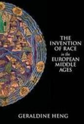 Invention of Race in the European Middle Ages - HENG GERALDINE (ISBN: 9781108435093)