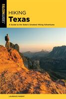 Hiking Texas: A Guide to the State's Greatest Hiking Adventures (ISBN: 9781493037308)
