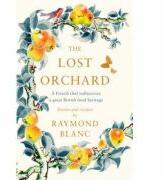 Lost Orchard: A French chef rediscovers a great British food heritage - Raymond Blanc (ISBN: 9781472267580)