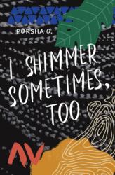 I Shimmer Sometimes, Too (ISBN: 9781943735457)