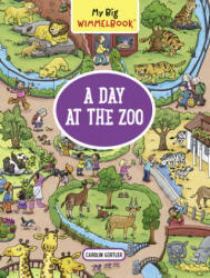 My Big Wimmelbook: A Day at the Zoo - Carolin Gortler (ISBN: 9781615196296)