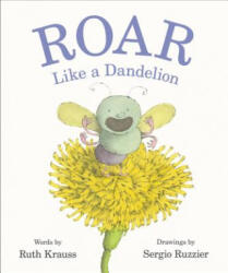 Roar Like a Dandelion - Ruth Krauss (ISBN: 9780062680075)