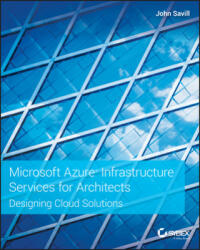 Microsoft Azure Infrastructure Services for Architects - Designing Cloud Solutions - John Savill (ISBN: 9781119596578)