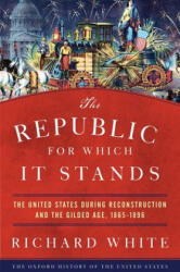 Republic for Which It Stands - Richard White (ISBN: 9780190053765)