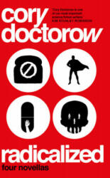 Radicalized - Cory Doctorow (ISBN: 9781789544947)