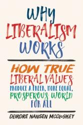 Why Liberalism Works (ISBN: 9780300235081)
